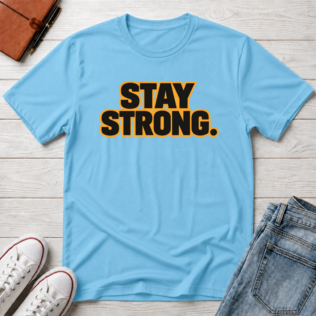 Stay Strong T-Shirt