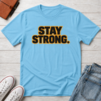 Stay Strong T-Shirt