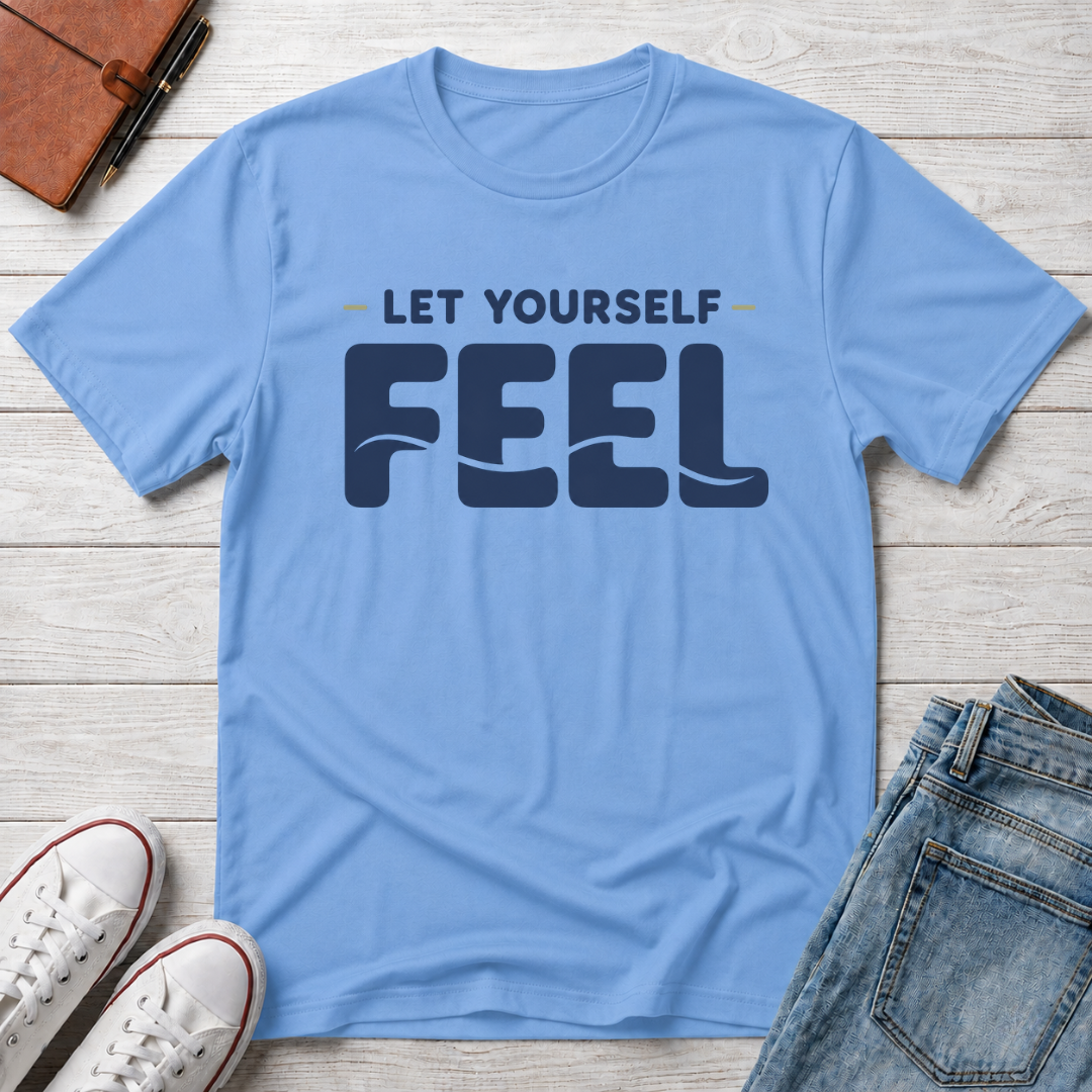 Let Yourself Feel™ T-Shirt