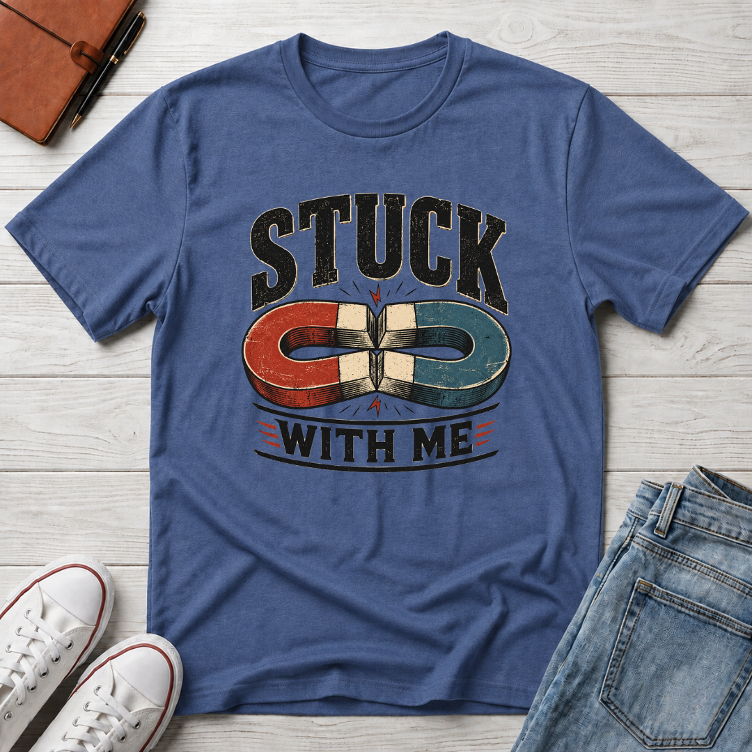 STUCK WITH ME™ T-SHIRT