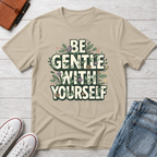 Be Gentle with Yourself Typhography T-Shirt