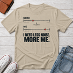 Less Noise™ T-Shirt