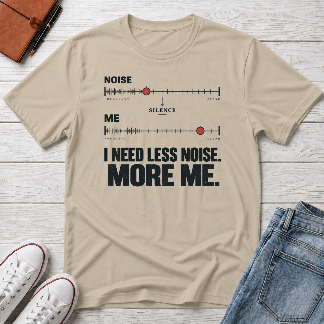 Less Noise™ T-Shirt