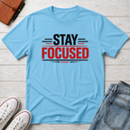 Stay Focused T-Shirt