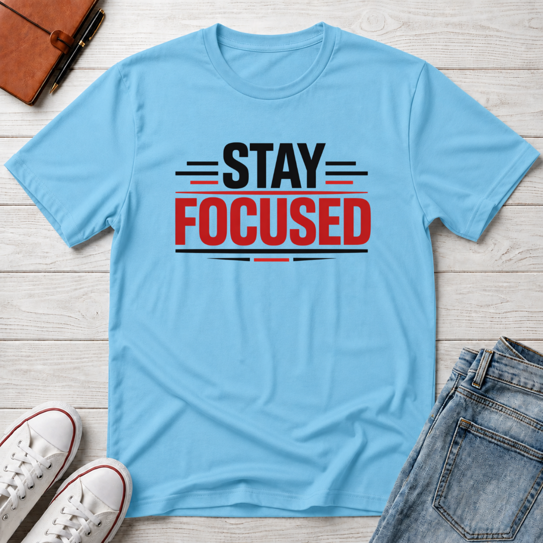 Stay Focused T-Shirt
