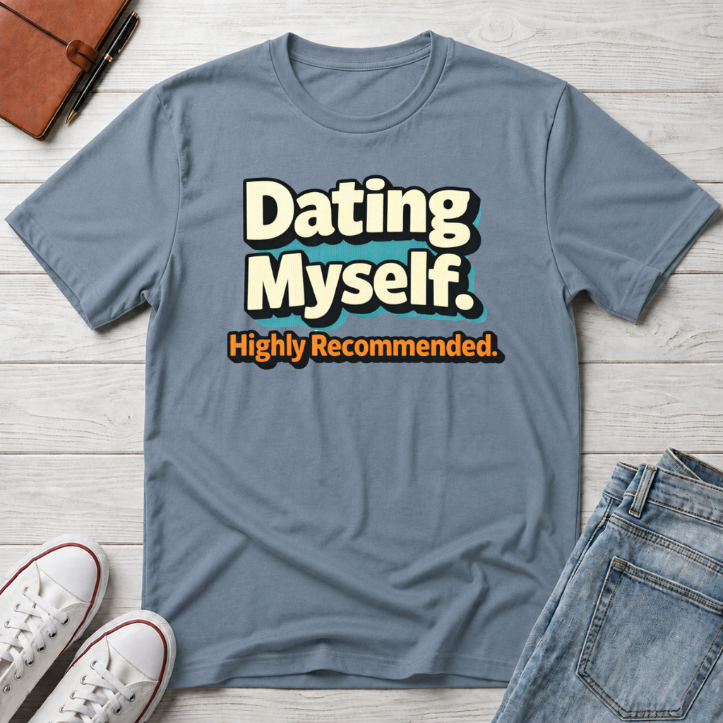Dating Myself Recommended T-Shirt