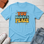Deserve Peace Typhography T-Shirt