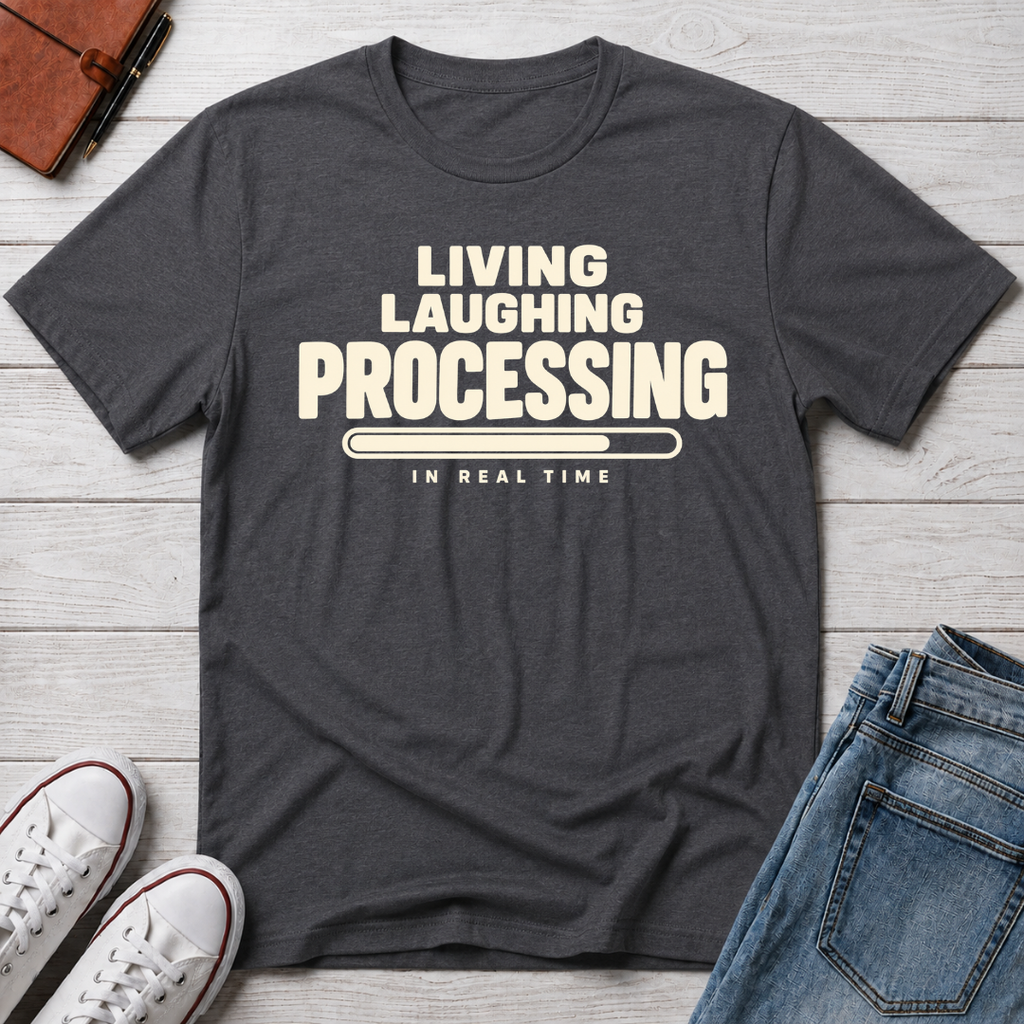 Living Laughing Processing™ T-Shirt