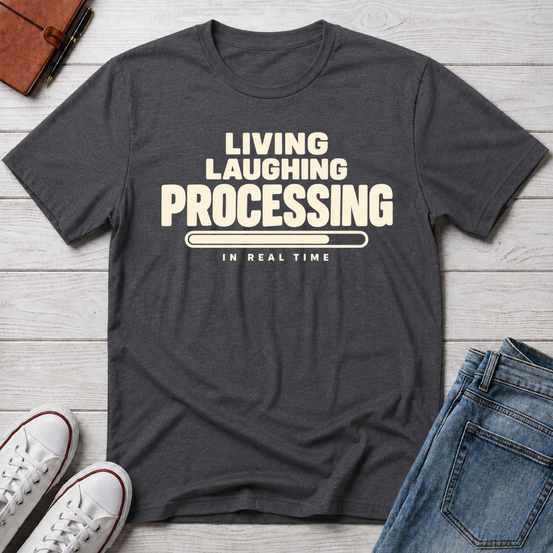 Living Laughing Processing™ T-Shirt