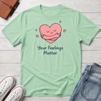 Your Feelings Matter T-Shirt