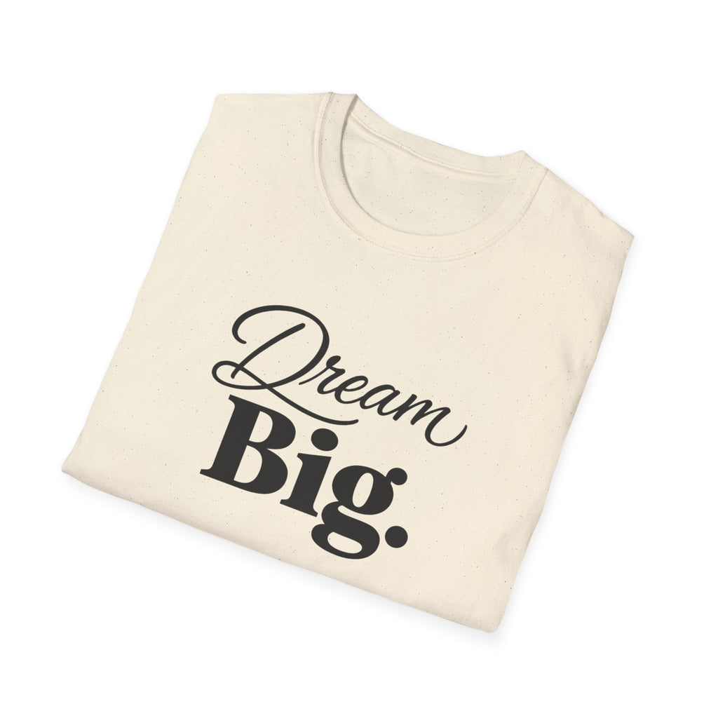 Dream Big T-Shirt