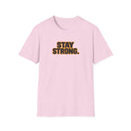 Stay Strong T-Shirt