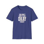 Not Always Okay™ T-Shirt