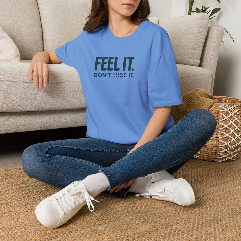 Feel, Don’t Hide™ T-Shirt