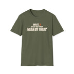 Wait, What?™ T-Shirt