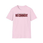 NO COMMENT™ T-SHIRT