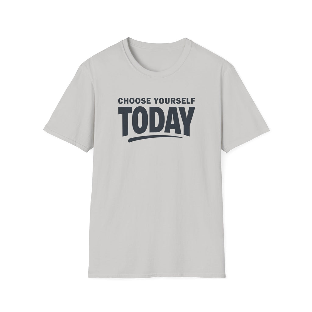Choose Yourself Today T-Shirt