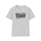 Choose Yourself Today T-Shirt