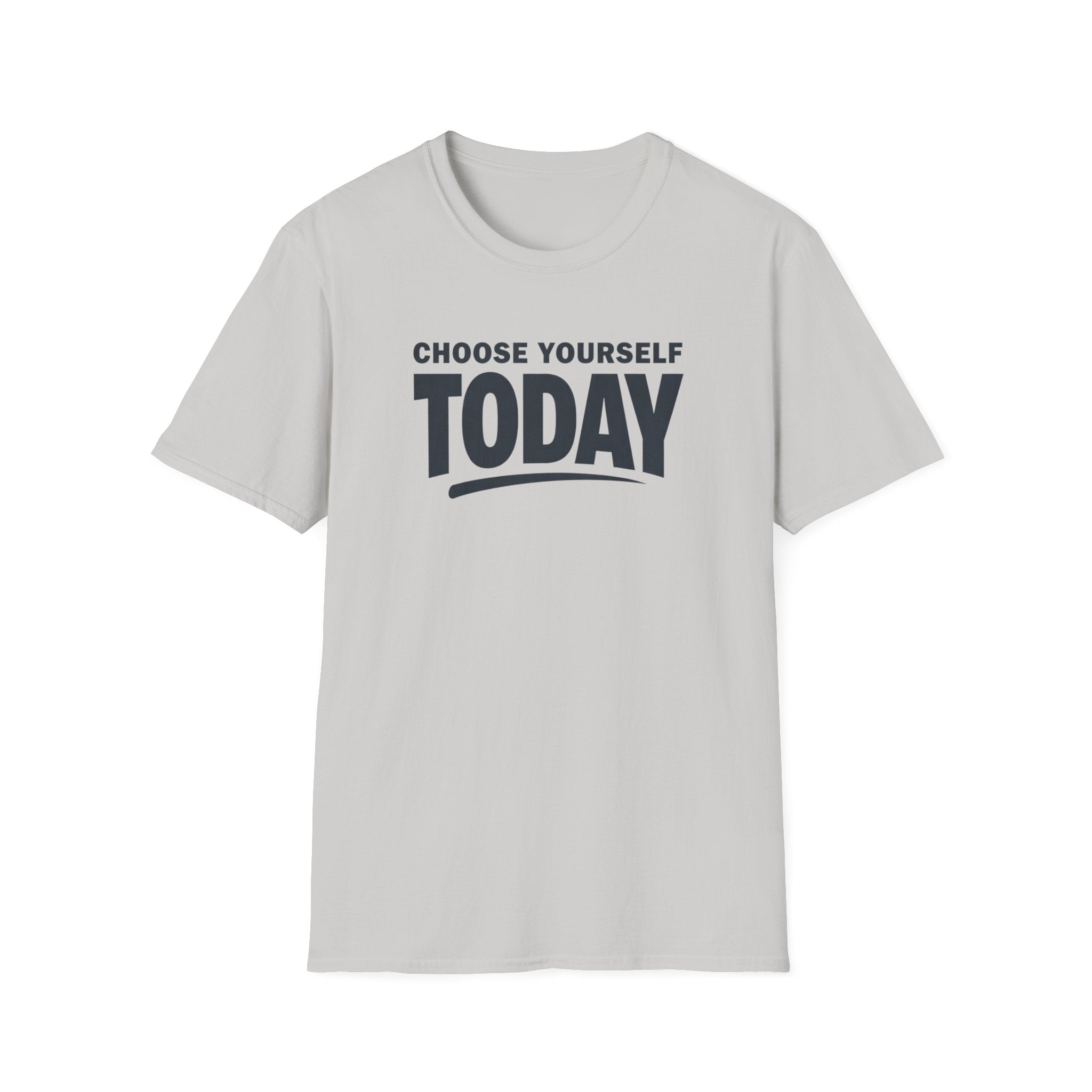Choose Yourself Today T-Shirt