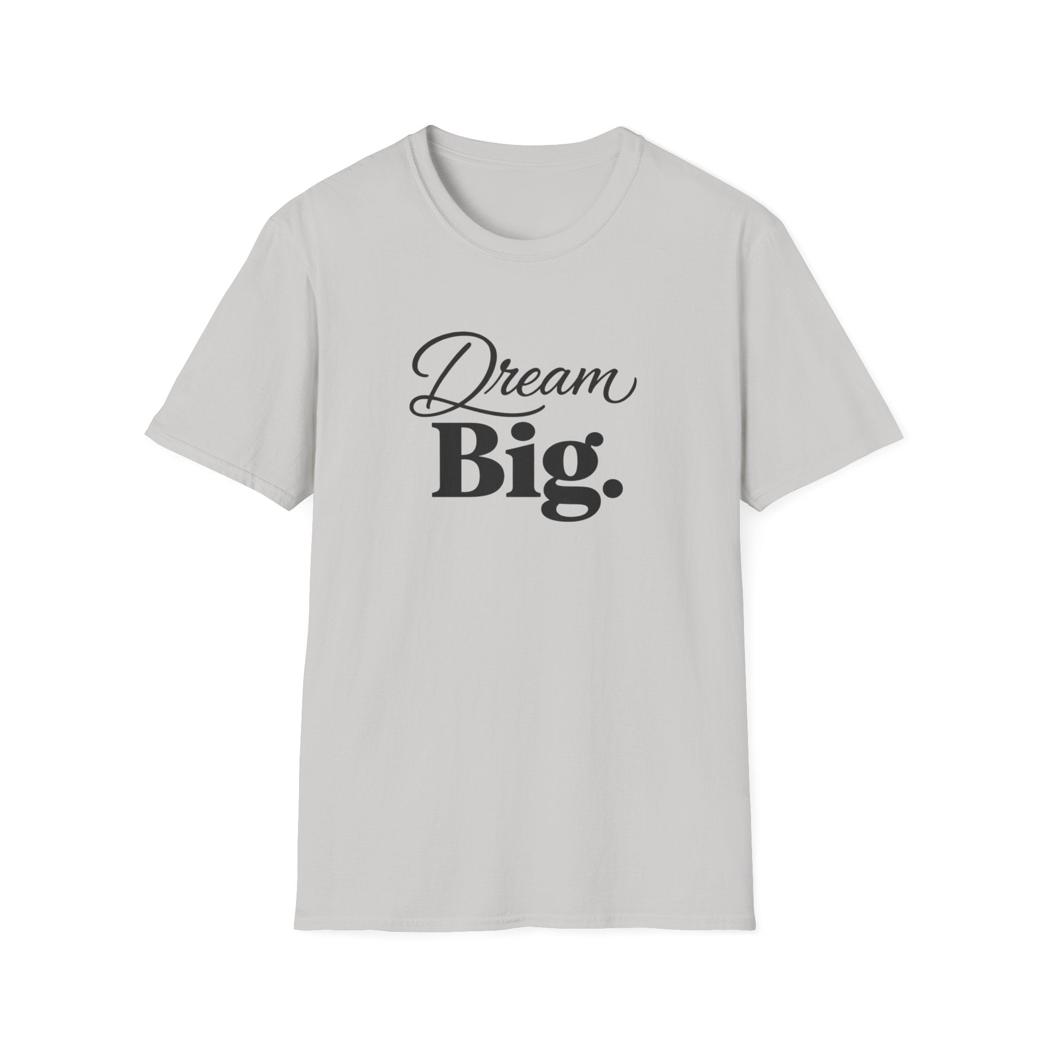 Dream Big T-Shirt