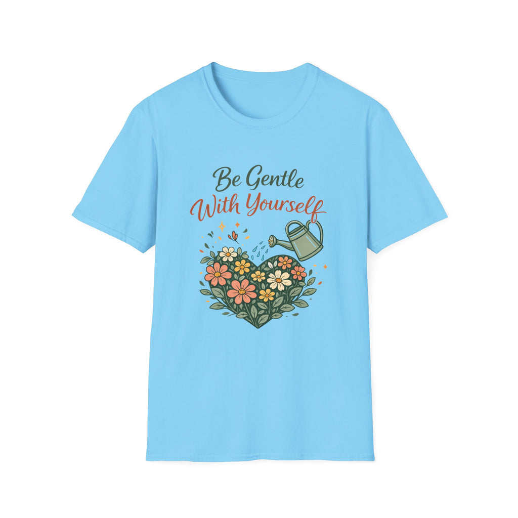 Be Gentle with Yourself T-Shirt