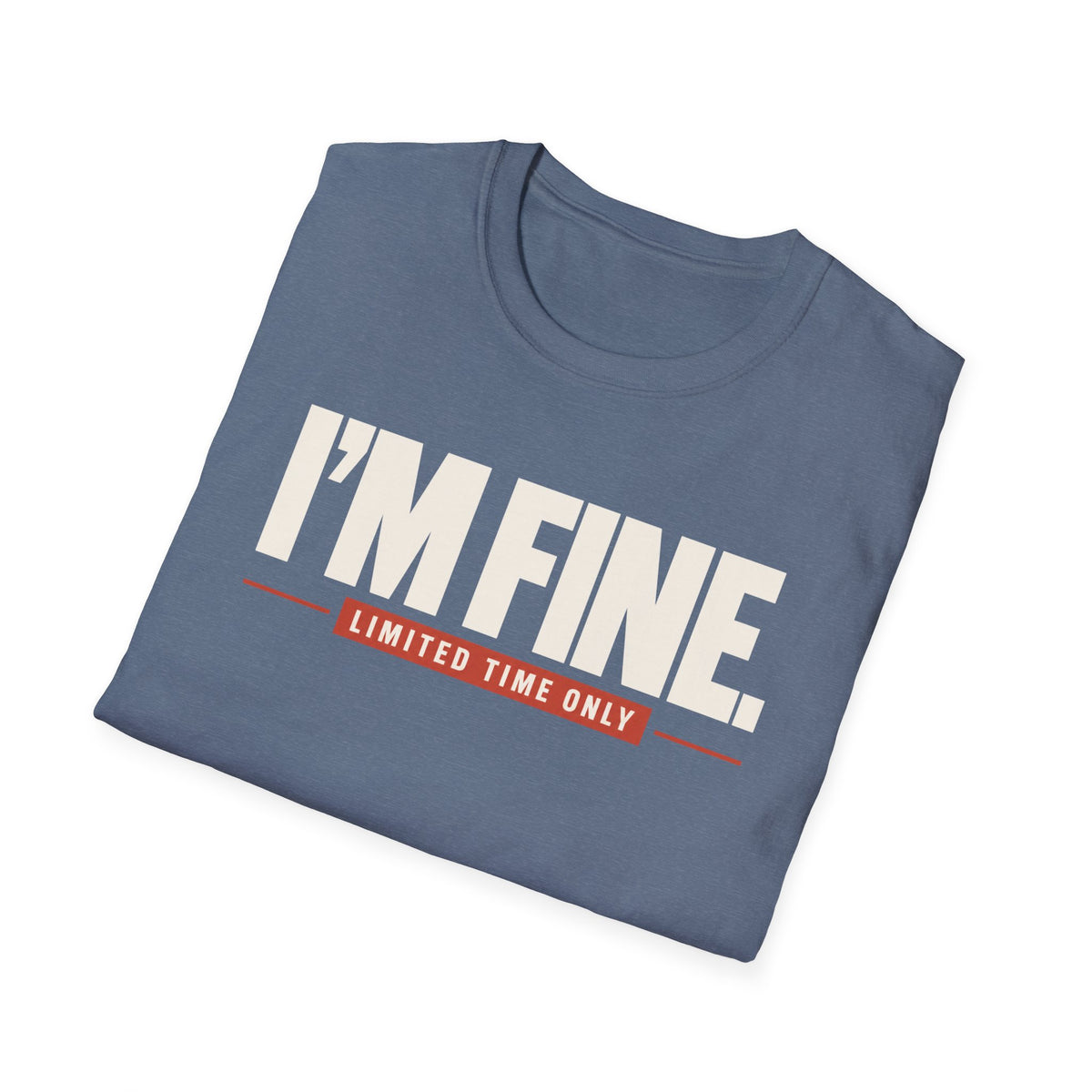 I'M FINE™ T-SHIRT