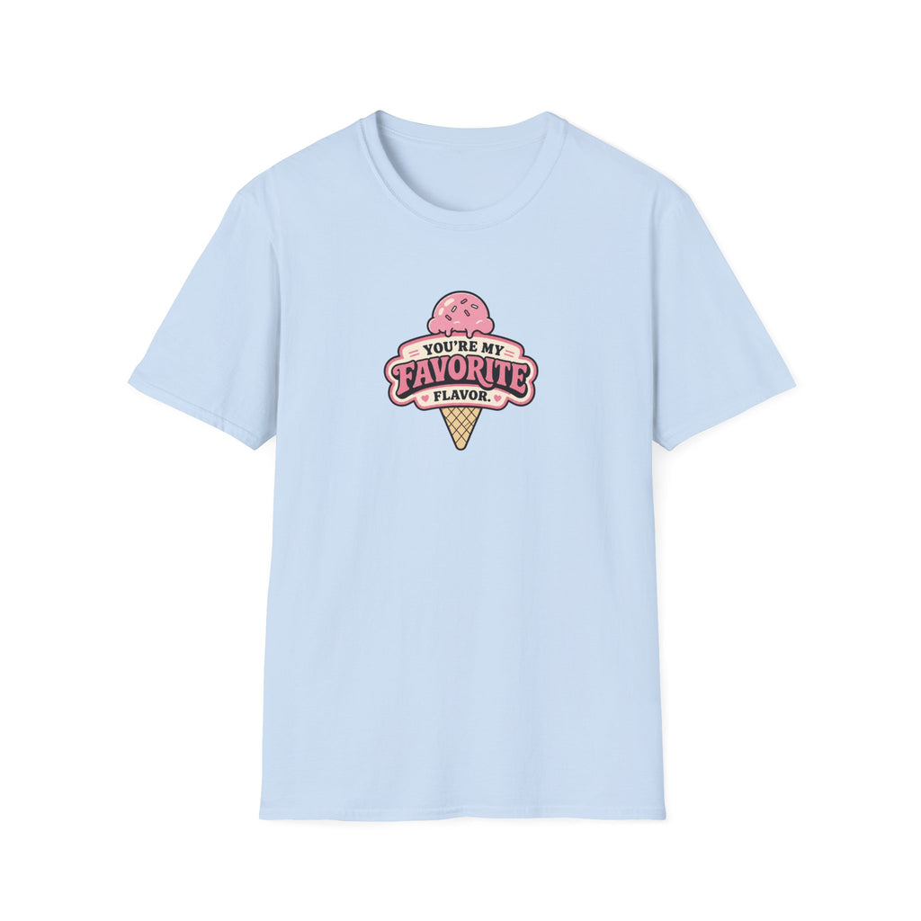 You're My Favorite Flavor™ T-Shirt