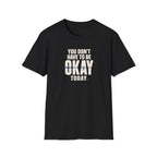 Not Always Okay™ T-Shirt