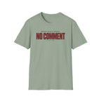 NO COMMENT™ T-SHIRT