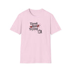 Tired But Trying Broken T-Shirt