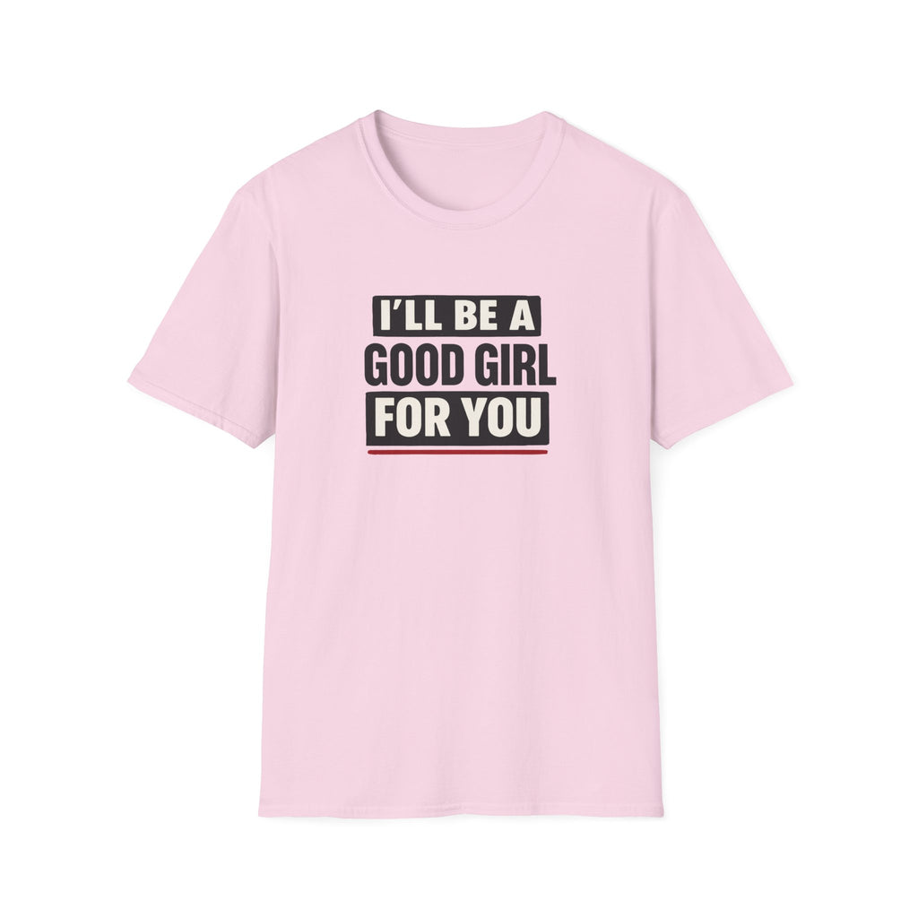 Good Girl For You T-Shirt
