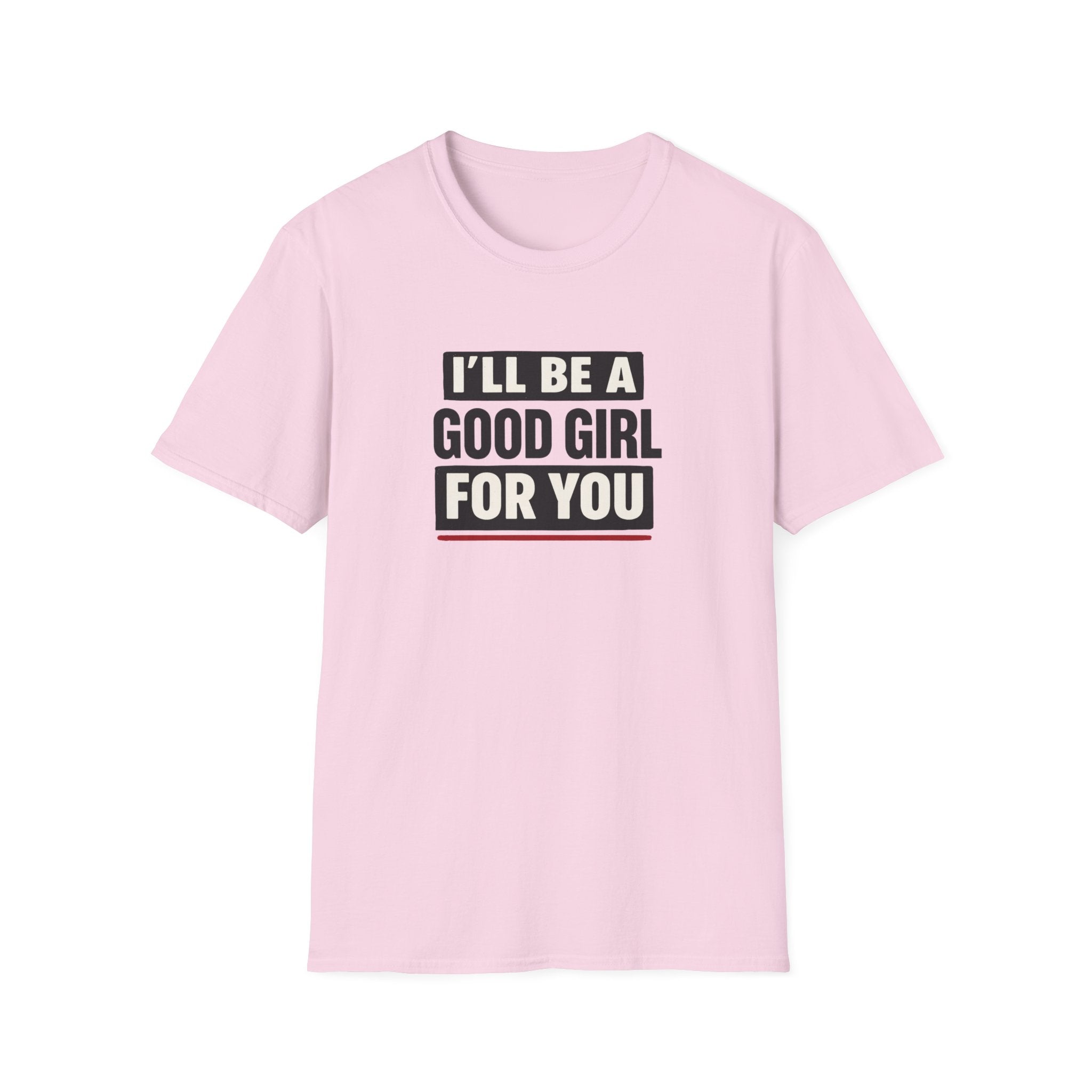 Good Girl For You T-Shirt