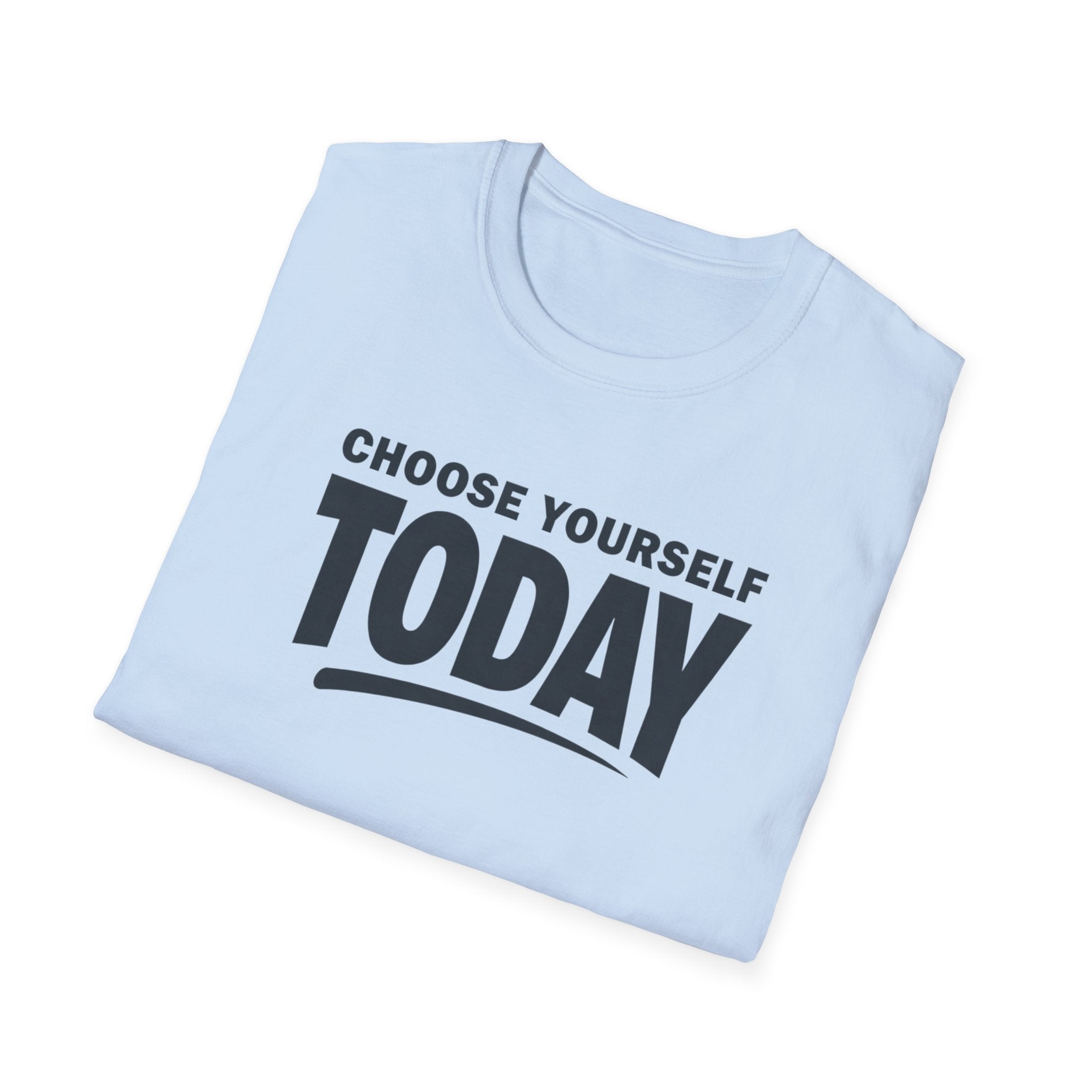 Choose Yourself Today T-Shirt