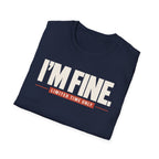 I'M FINE™ T-SHIRT