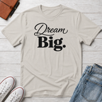Dream Big T-Shirt