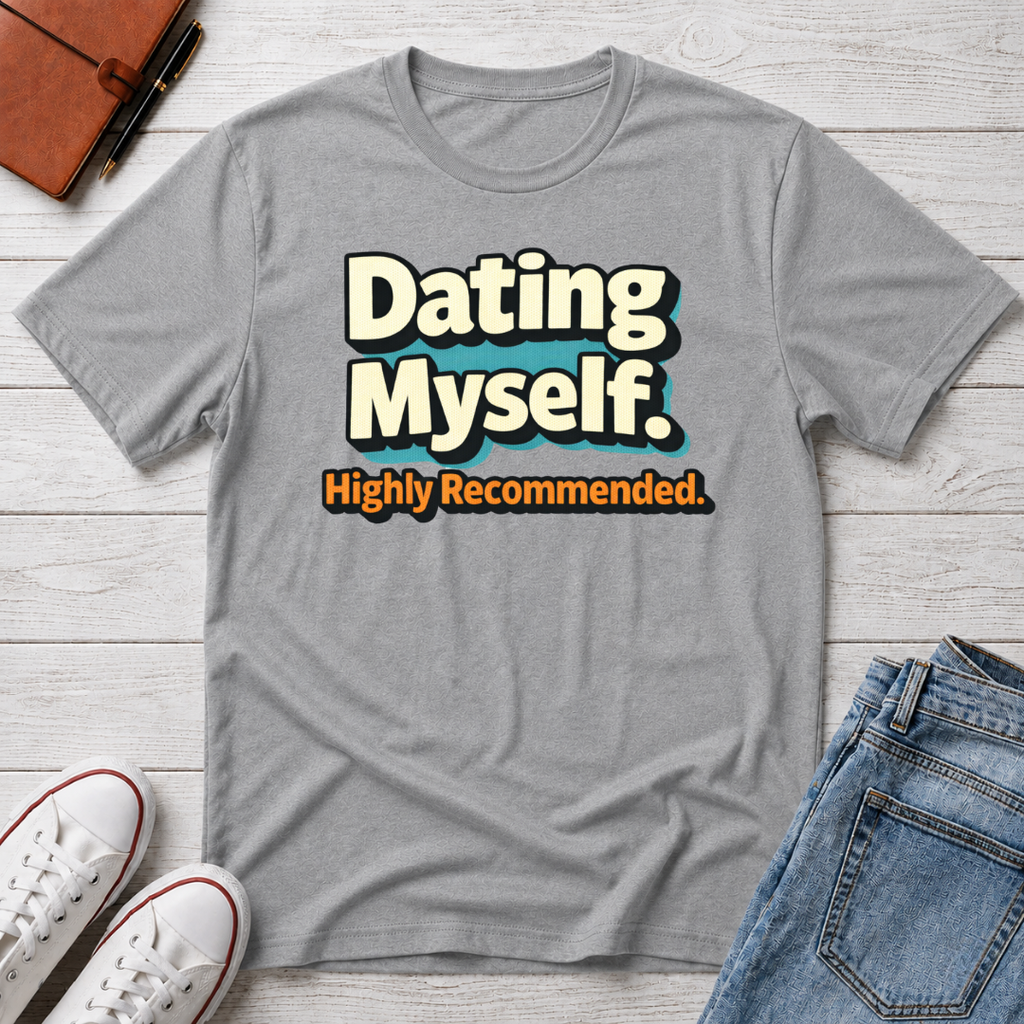 Dating Myself Recommended T-Shirt