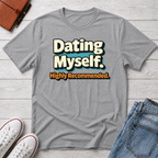 Dating Myself Recommended T-Shirt