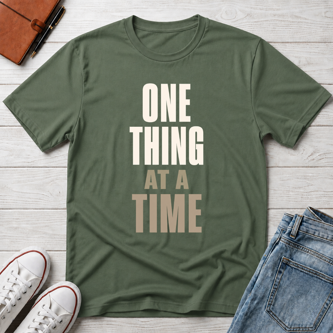 One Thing at a Time™ T-Shirt