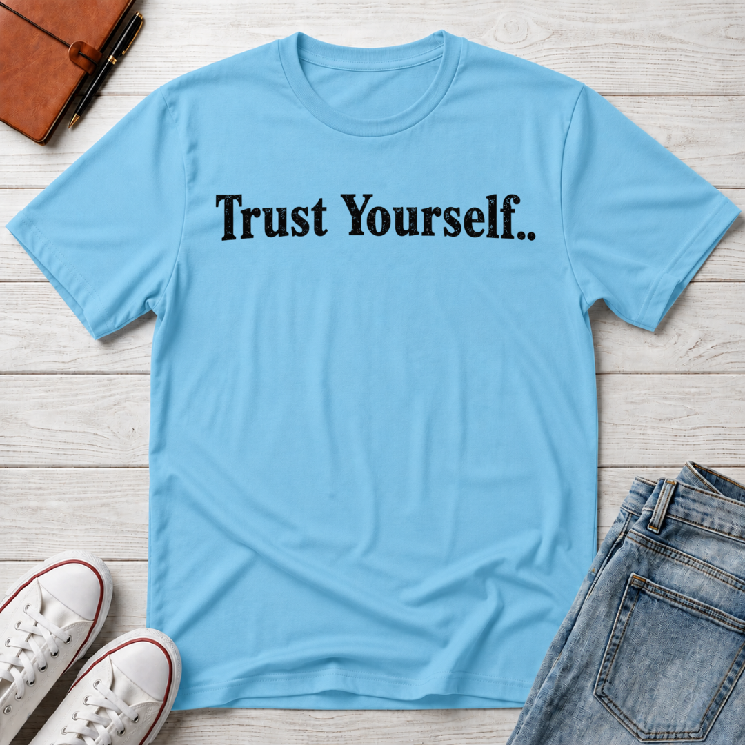 Trust Yourself Typhography T-Shirt