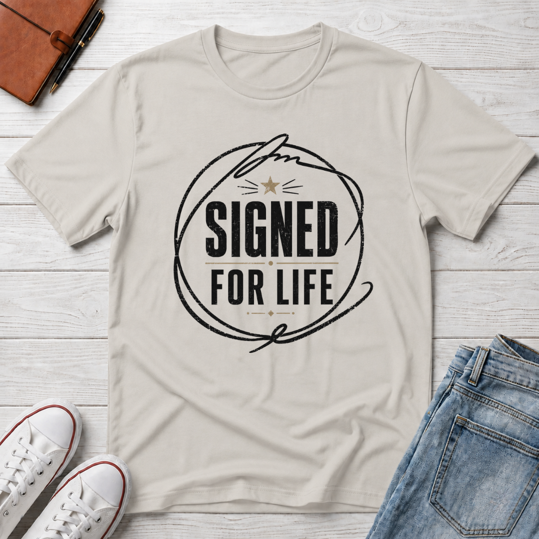 SIGNED FOR LIFE™ T-SHIRT