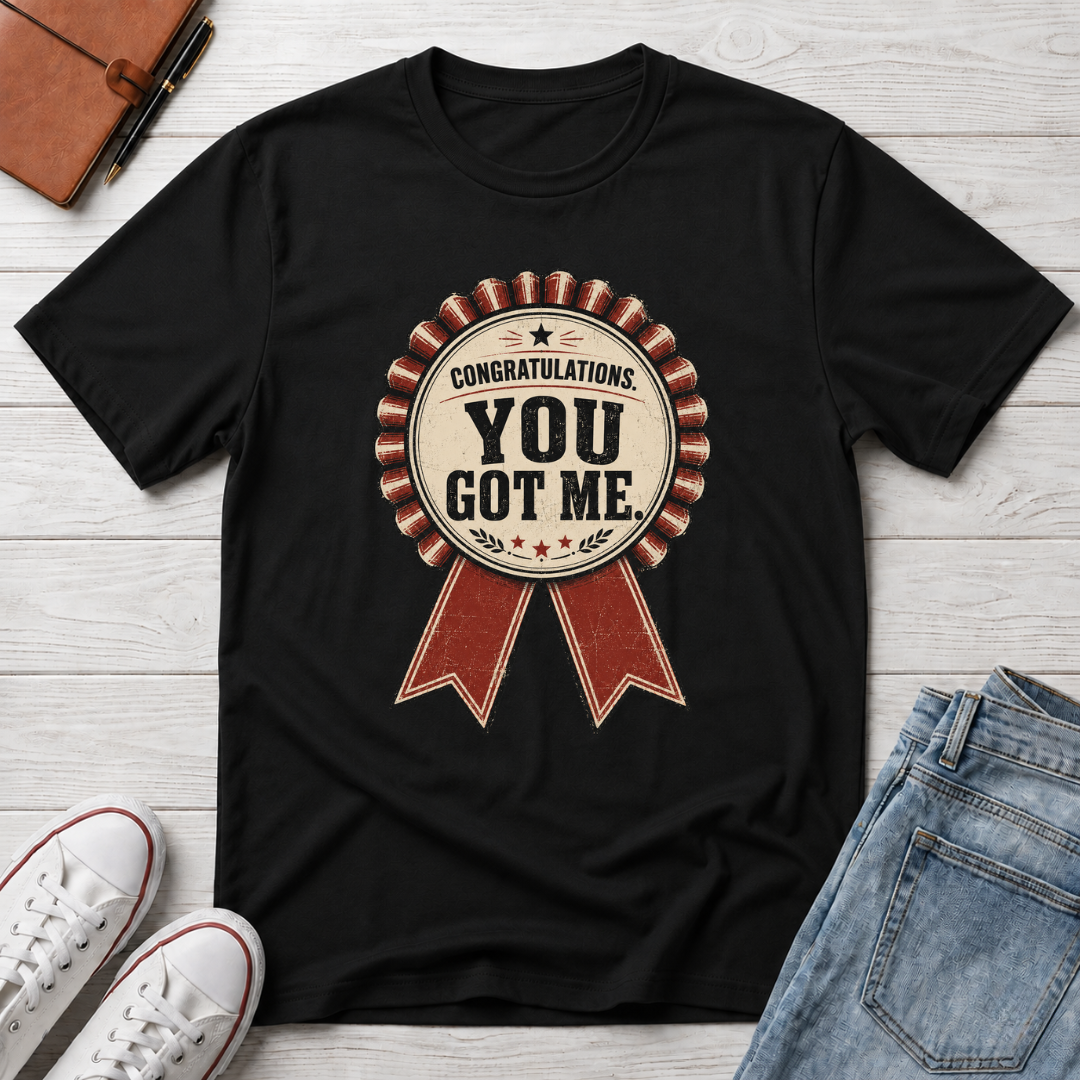 YOU GOT ME™ T-SHIRT
