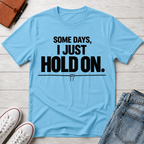 Hold On™ T-Shirt