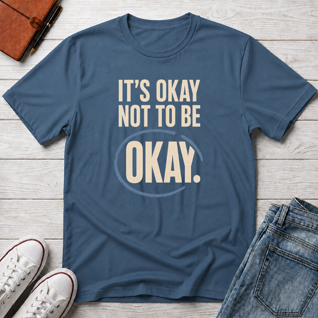 It’s Okay™ T-Shirt