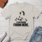 Start Here™ T-Shirt