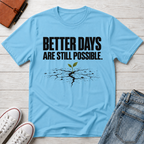 Better Days™ T-Shirt