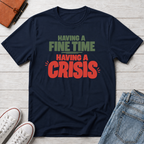 Fine Time, Crisis™ T-Shirt