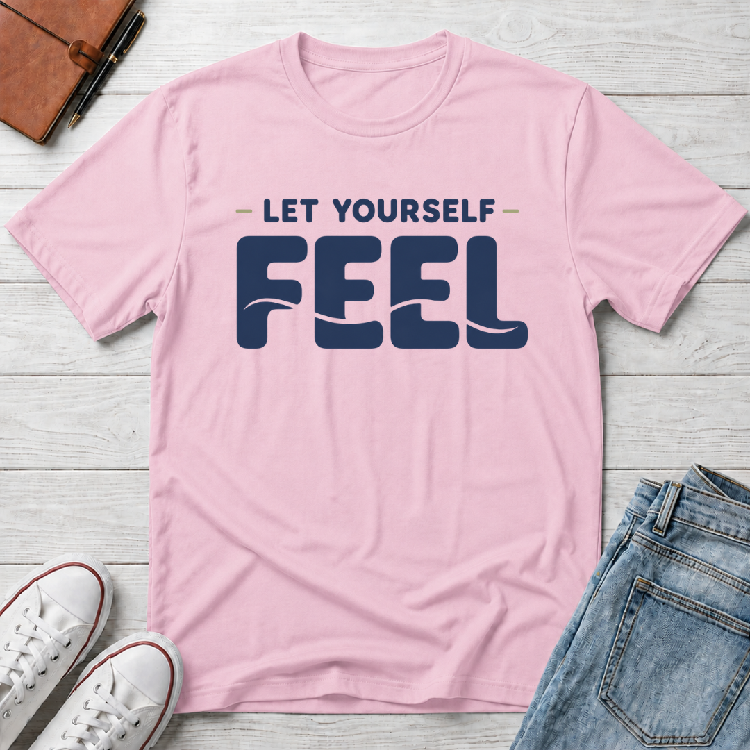 Let Yourself Feel™ T-Shirt