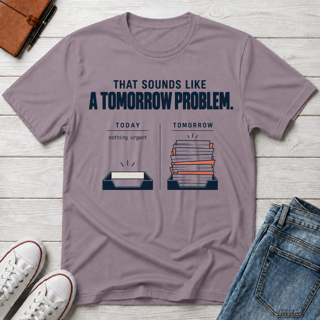 Tomorrow Problem™ T-Shirt
