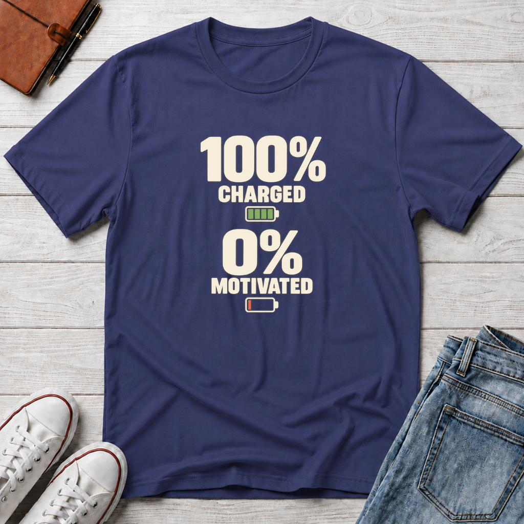 Fully Charged, 0% Motivated™ T-Shirt