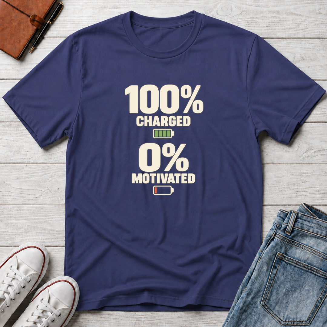 Fully Charged, 0% Motivated™ T-Shirt
